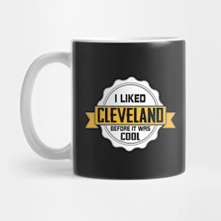 I Liked Cleveland Before It Was Cool Mug